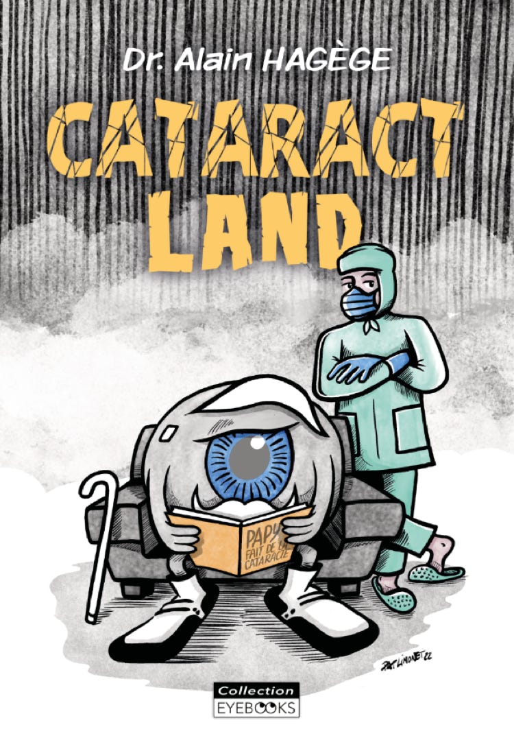 Le livre CATARACTLAND comprend tout ce que vous souhaitez savoir sur la chirurgie de la cataracte et les implants.